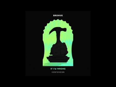 Brohug - "If I'm Wrong" OFFICIAL VERSION