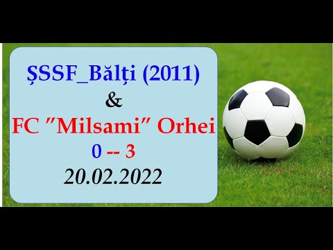 ȘSSF_Bălți_(2011)-( 0 ) -- FC_Milsami_Orhei_(2010)-( 3 )__20.02.2022