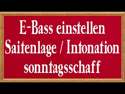 Adjusting an electric bass - neck curvature, string action, intonation - #sonntagsschaff