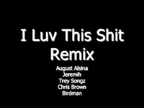 August Alsina - I Luv This Shit (Official Remix) ft. Jeremih, Trey Songz, Chris Brown & Birdman