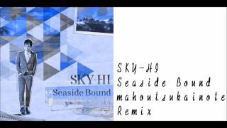 SKY-HI - Seaside Bound mahoutsukainote Remix