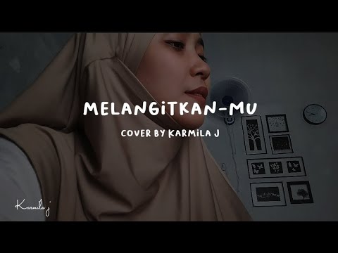 MELANGITKANMU- Ghea indrawari (Cover by Karmila j) #melangitkanmu #gheaindrawari