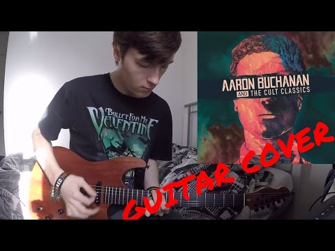 AARON BUCHANAN + THE CULT CLASSICS - ALL THE THINGS YOU'VE SAID AND DONE - GUITAR COVER