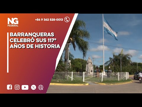 NGFEDERAL - BARRANQUERAS CELEBRÓ SUS 117° AÑOS DE HISTORIA  - CHACO