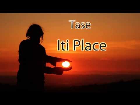 Tase - Iti Place