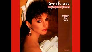 Gloria Estefan and Miami Sound Machine - Betcha Say That (Extended Version)