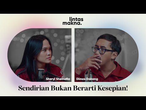 Lintas Makna Ep. 56 - Alone But Not Lonely! - Dimas Danang & Sheryl Sheinafia