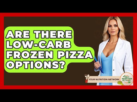 Are There Low-carb Frozen Pizza Options? - Your Nutrition Network