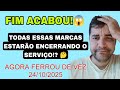 FIM ACABOU TODAS ESSAS MARCAS ENCERRANDO O SEU SERVIÇO SAIBA MAIS 24 10 2025