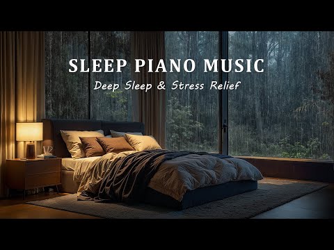FALL ASLEEP IMMEDIATELY - Relaxing Piano & Rain Sound for Deep Rest, Calm Mind, Stress Relief