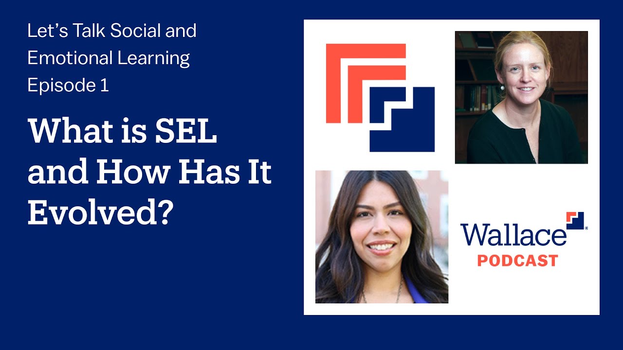 What is SEL and How Has It Evolved?​​​​​ | Let’s Talk Social and Emotional Learning Ep. 1