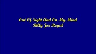 Out Of Sight And On My Mind - Billy Joe Royal (Lyrics)