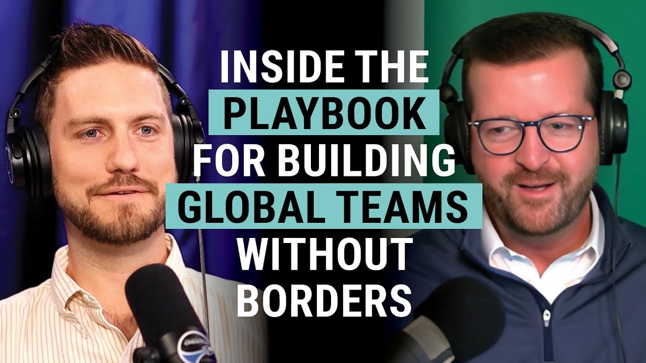 Inside the playbook for building global teams without borders