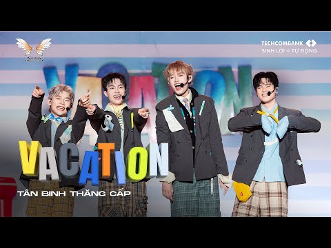 VACATION - Hồ Đông Quan, Swan Nguyễn, Lâm Anh, Đức Duy | Tân Binh Toàn Năng 2025