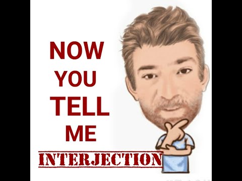 English Tutor Nick P Interjections (125) Now You Tell Me