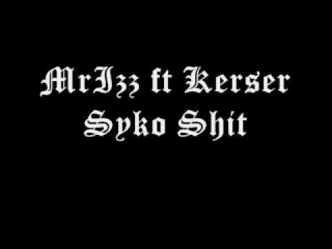 Kerser ft MrIzz - Syko Shit