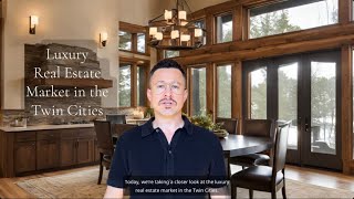 Overview of the Luxury Real Estate Market in the Twin Cities