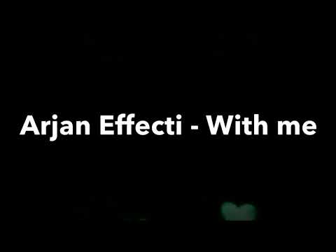 Arjan Effecti - With me