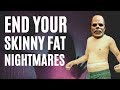 5 KEY RULES TO ENDING YOUR SKINNY FAT BODY