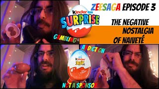 ZeeSaga Ep. 3: The Negative Nostalgia of Naiveté with Kinder Surprise &amp; Joy Eggs our Not a Sponsor