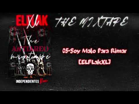 05-Soy Malo Para Rimar - El Flak XL  #MixtapeAntiaéreo
