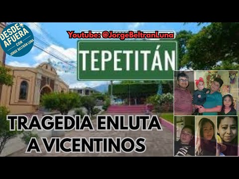 TEPETITÁN, SAN VICENTE, DE LUTO POR TRAGEDIA EN EE.UU.