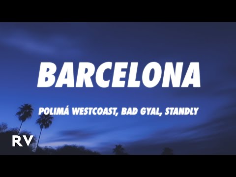 Polimá Westcoast, Standly, Bad Gyal - BARCELONA (Letra/Lyrics)