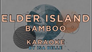 Elder Island - Bamboo • KARAOKE
