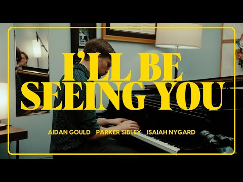 I'll Be Seeing You - Ft. Isaiah Nygard, Parker Sibley, Aidan Gould