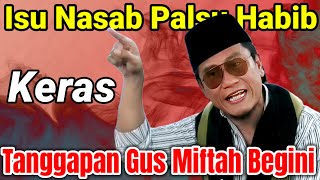 Download lagu ISU NASAB PALSU HABIB || KERAS TANGGAPAN GUS MIFTAH BEGINI mp3