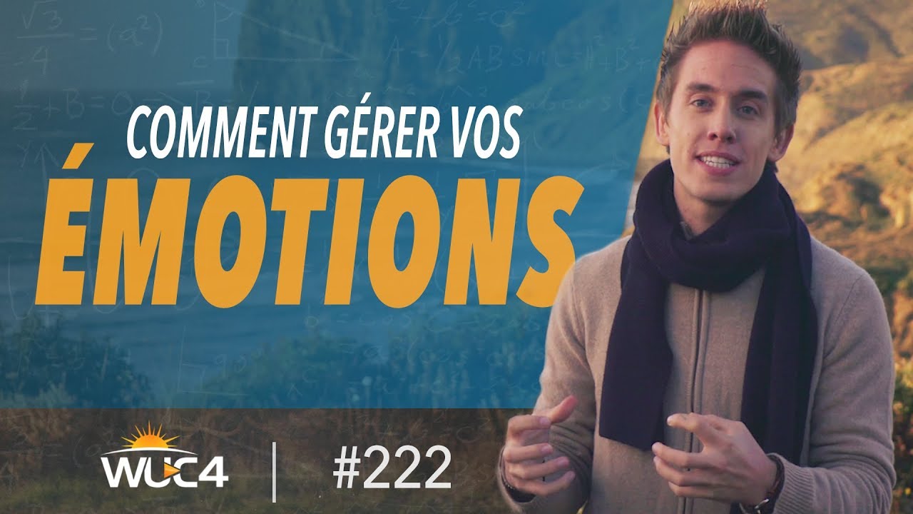 Comment gérer vos ÉMOTIONS ? - WUC #222