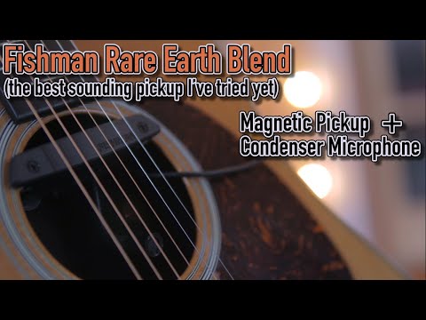 Why I Switched to the Fishman Rare Earth Blend Acoustic Pickup