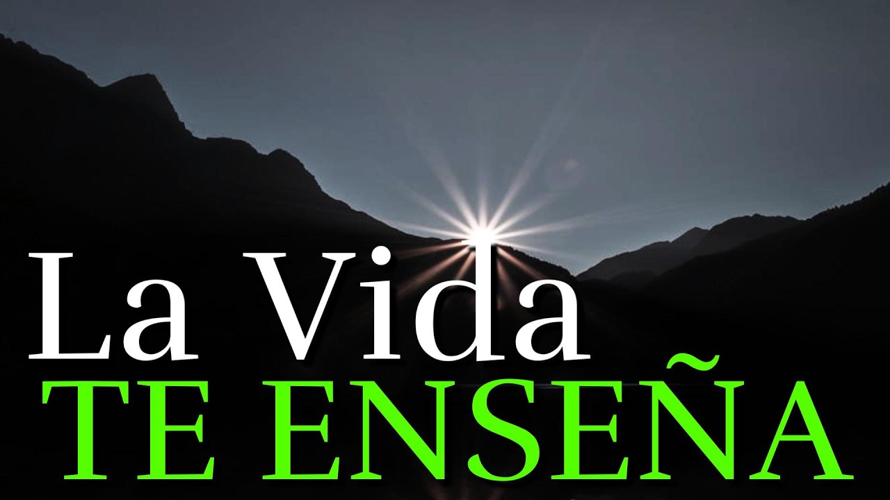 Enseñanzas De La Vida ¦ Reflexión, Consejos, Motivación