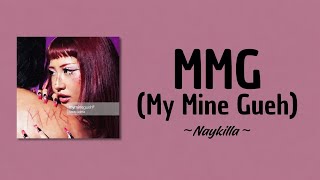 Download lagu MMG ( My Mine Gueh ) Naykilla mp3 Download lagu MMG ( My Mine Gueh ) Naykilla mp3