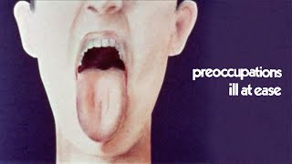Preoccupations – Ill At Ease