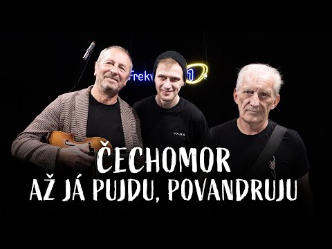 ČECHOMOR - Až já pujdu, povandruju (live @ Frekvence 1)
