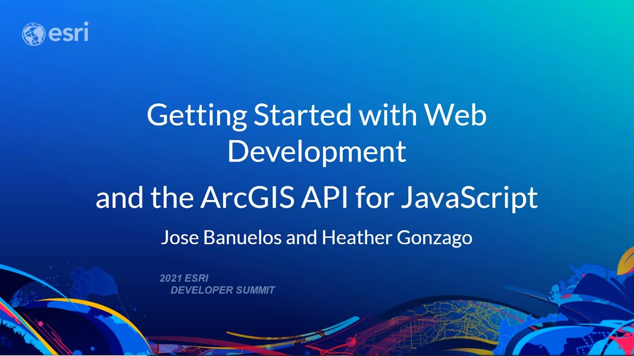ArcGIS API for JavaScript: Getting Started with Web Development
