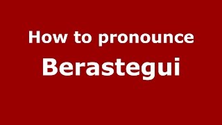 How to pronounce Berastegui