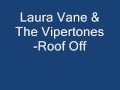 Laura Vane & the Vipertones-Roof Off 