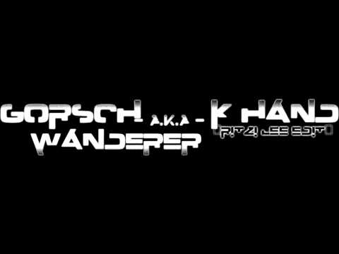Gorsch aka K-Hand - Wanderer (Ritzi Lee Edit)