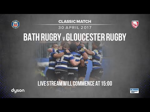 Classic Match - Bath Rugby v Gloucester (30 April 2017)