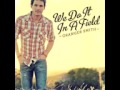 Granger Smith We Do It In A Field   YouTube