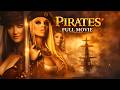 PIRATES ️ Full Movie Epic High Seas Adventure You Can T Miss HD Marsyra