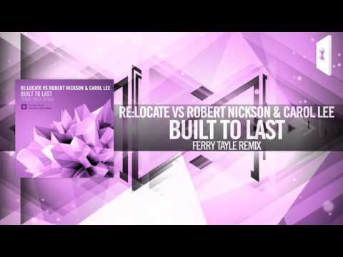 Re:Locate vs. Robert Nickson & Carol Lee - Built To Last (Ferry Tayle Remix)