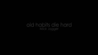 Mick Jagger - Old habits die hard (lyrics)