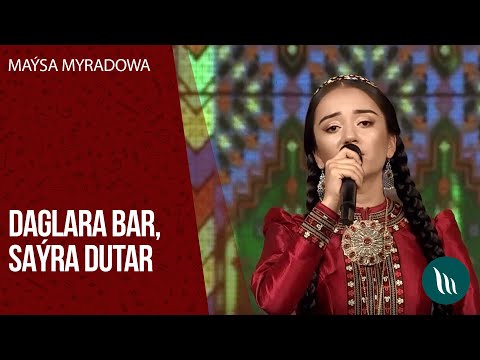 Maysa Myradowa - Daglara bar, Sayra dutar | 2020