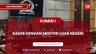 KOMISI I DPR RI RAKER MEMBAHAS EFISIENSI BELANJA DALAM PELAKSANAAN APBN DAN APBD TA. 2025 KEMENLU