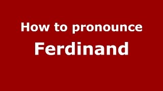How to pronounce Ferdinand