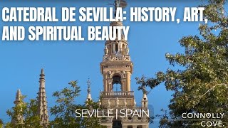 Catedral de Sevilla: History, Art, and Spiritual Beauty | Sevilla | Spain |Things To Do In Spain