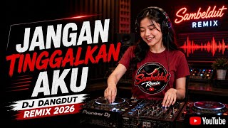 Download lagu JANGAN TINGGALKAN AKU - DJ DANGDUT REMIX 2026 | Sambeldut Remix mp3 Download lagu JANGAN TINGGALKAN AKU - DJ DANGDUT REMIX 2026 | Sambeldut Remix mp3